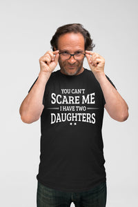 Comfiv You Can't Scare me i Have Two Daughters Funny Gifts for dad Daddy Father Men Shirt