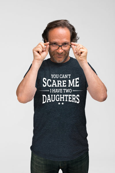 Comfiv You Can't Scare me i Have Two Daughters Funny Gifts for dad Daddy Father Men Shirt