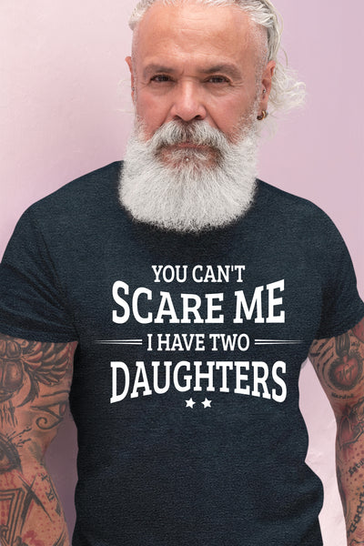 Comfiv You Can't Scare me i Have Two Daughters Funny Gifts for dad Daddy Father Men Shirt