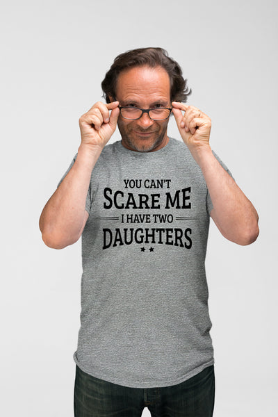 Comfiv You Can't Scare me i Have Two Daughters Funny Gifts for dad Daddy Father Men Shirt