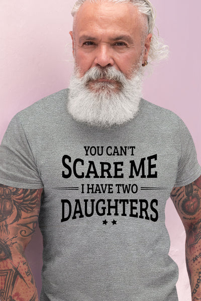 Comfiv You Can't Scare me i Have Two Daughters Funny Gifts for dad Daddy Father Men Shirt