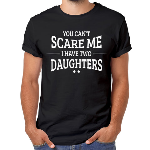 Comfiv You Can't Scare me i Have Two Daughters Funny Gifts for dad Daddy Father Men Shirt