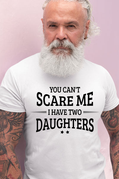 Comfiv You Can't Scare me i Have Two Daughters Funny Gifts for dad Daddy Father Men Shirt